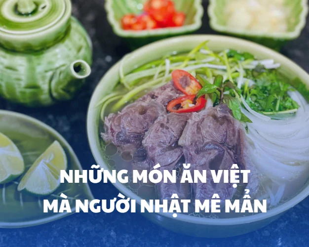 Những món ăn Việt mà người Nhật mê mẩn – Khi ẩm thực vượt qua biên giới