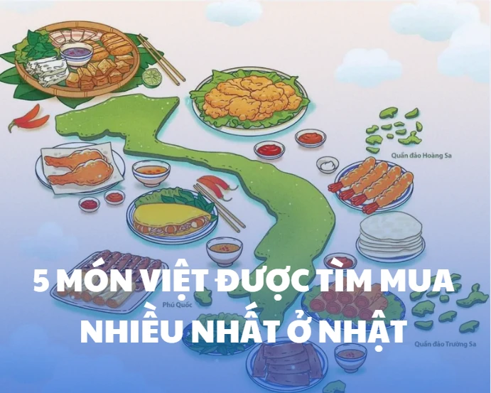 5 món Việt được người xa quê tìm mua nhiều nhất ở Nhật – Hương vị quê nhà giữa xứ sở hoa anh đào