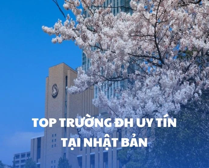 Top các trường đại học Nhật Bản nổi tiếng phù hợp cho du học sinh